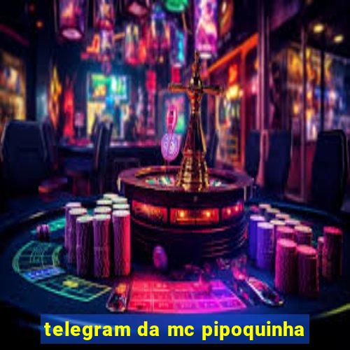 telegram da mc pipoquinha